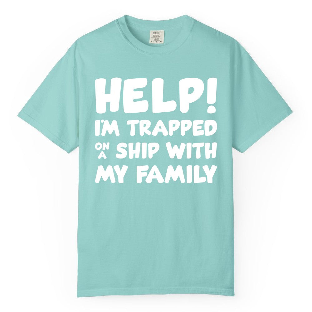 Funny Cruise Shirt - Trapped On A Ship With My Family Tee (Comfort Color) in Chalky Mint - Help I'm Trapped On A Ship With My Family Funny Cruise Shirt