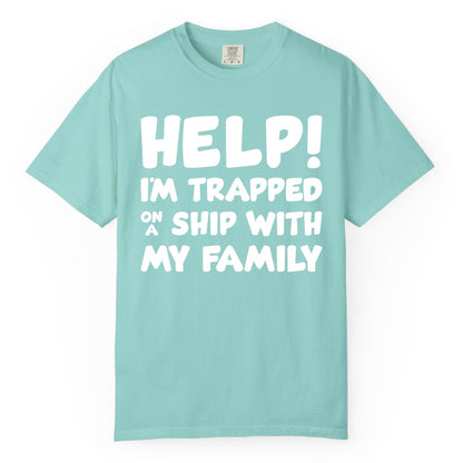 Funny Cruise Shirt - Trapped On A Ship With My Family Tee (Comfort Color) in Chalky Mint - Help I'm Trapped On A Ship With My Family Funny Cruise Shirt