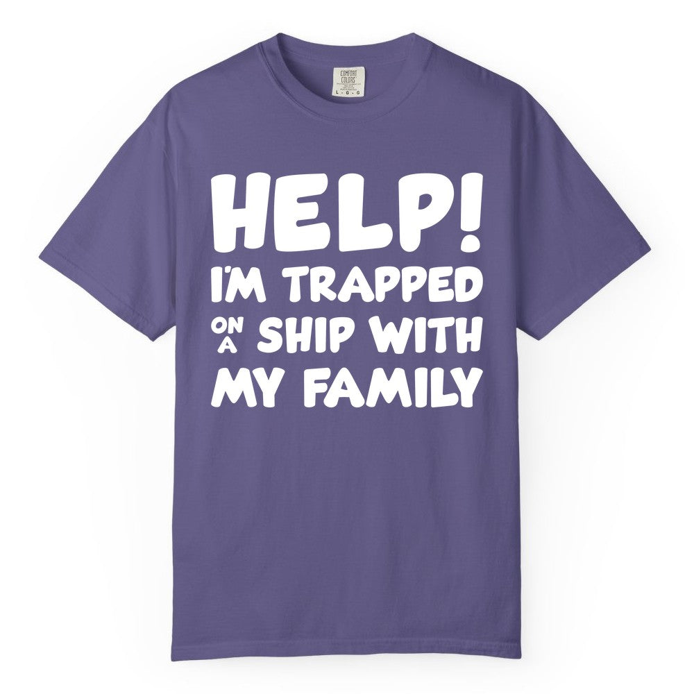 Funny Cruise Shirt - Trapped On A Ship With My Family Tee (Comfort Color) in Grape - Help I'm Trapped On A Ship With My Family Funny Cruise Shirt