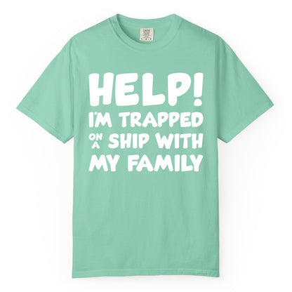 Funny Cruise Shirt - Trapped On A Ship With My Family Tee (Comfort Color) in Island Reef - Help I'm Trapped On A Ship With My Family Funny Cruise Shirt