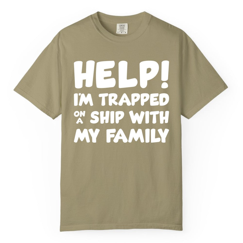 Funny Cruise Shirt - Trapped On A Ship With My Family Tee (Comfort Color) in Khaki - Help I'm Trapped On A Ship With My Family Funny Cruise Shirt