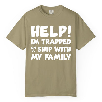 Funny Cruise Shirt - Trapped On A Ship With My Family Tee (Comfort Color) in Khaki - Help I'm Trapped On A Ship With My Family Funny Cruise Shirt