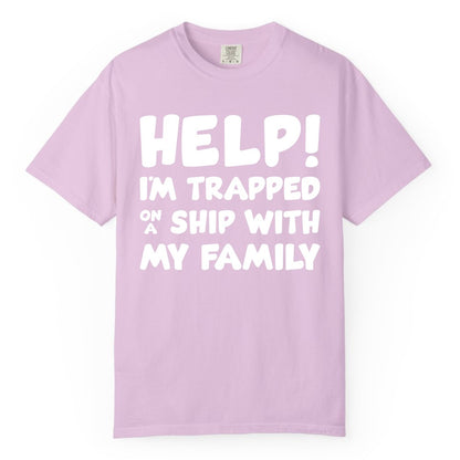 Funny Cruise Shirt - Trapped On A Ship With My Family Tee (Comfort Color) in Orchid - Help I'm Trapped On A Ship With My Family Funny Cruise Shirt