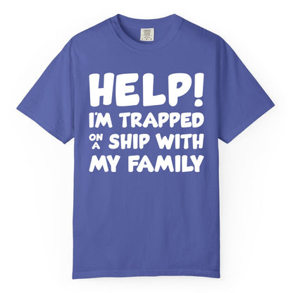 Funny Cruise Shirt - Trapped On A Ship With My Family Tee (Comfort Color) in Periwinkle - Help I'm Trapped On A Ship With My Family Funny Cruise Shirt
