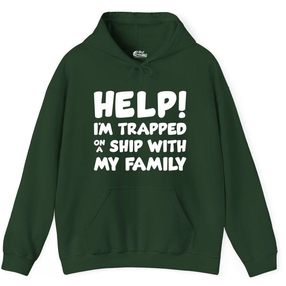 Funny Cruise Shirt - Trapped On A Ship With My Family Tee (Hoodie) in Forest Green - Help I'm Trapped On A Ship With My Family Funny Cruise Shirt