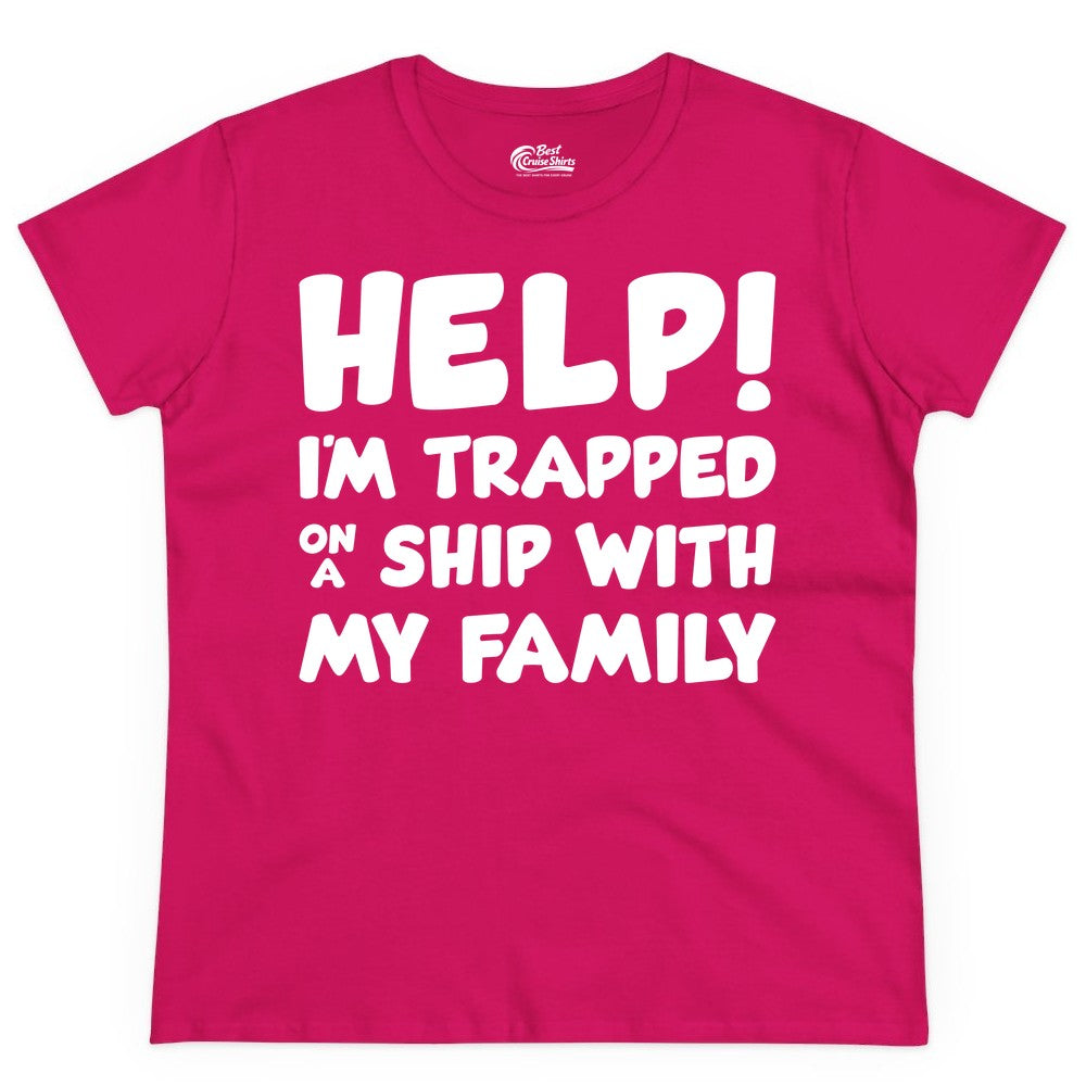 Funny Cruise Shirt - Trapped On A Ship With My Family Tee (Ladies Tee) in Heliconia - Help I'm Trapped On A Ship With My Family Funny Cruise Shirt
