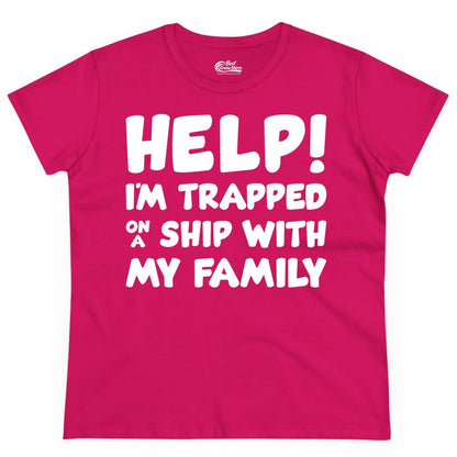 Funny Cruise Shirt - Trapped On A Ship With My Family Tee (Ladies Tee) in Heliconia - Help I'm Trapped On A Ship With My Family Funny Cruise Shirt