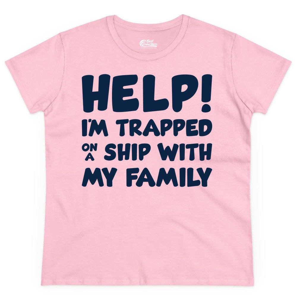 Funny Cruise Shirt - Trapped On A Ship With My Family Tee (Ladies Tee) in Light Pink - Help I'm Trapped On A Ship With My Family Funny Cruise Shirt