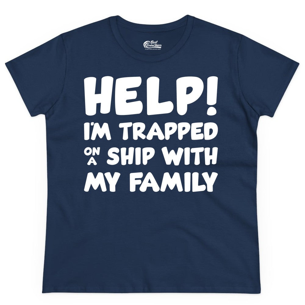 Funny Cruise Shirt - Trapped On A Ship With My Family Tee (Ladies Tee) in Navy - Help I'm Trapped On A Ship With My Family Funny Cruise Shirt