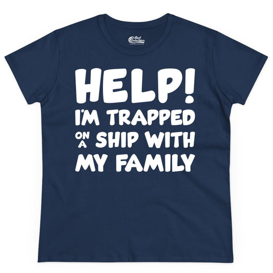 Funny Cruise Shirt - Trapped On A Ship With My Family Tee (Ladies Tee) in Navy - Help I'm Trapped On A Ship With My Family Funny Cruise Shirt