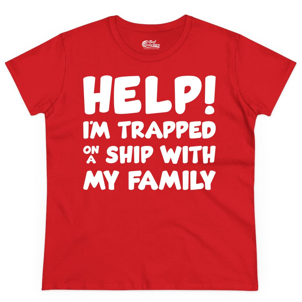 Funny Cruise Shirt - Trapped On A Ship With My Family Tee (Ladies Tee) in Red - Help I'm Trapped On A Ship With My Family Funny Cruise Shirt