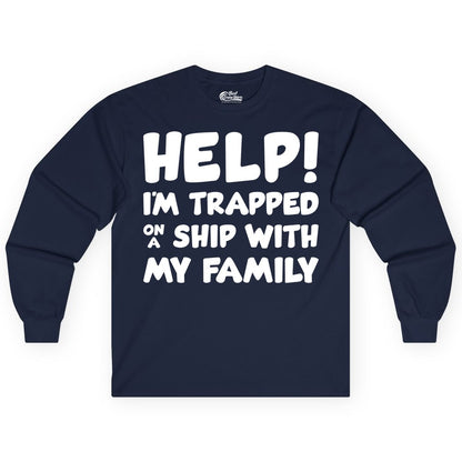Funny Cruise Shirt - Trapped On A Ship With My Family Tee (Long Sleeve) in Navy - Help I'm Trapped On A Ship With My Family Funny Cruise Shirt