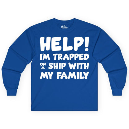 Funny Cruise Shirt - Trapped On A Ship With My Family Tee (Long Sleeve) in Royal - Help I'm Trapped On A Ship With My Family Funny Cruise Shirt