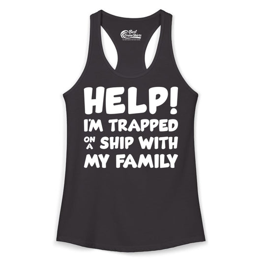 Funny Cruise Shirt - Trapped On A Ship With My Family Tee (Ladies Tank) in Black - Help I'm Trapped On A Ship With My Family Funny Cruise Shirt