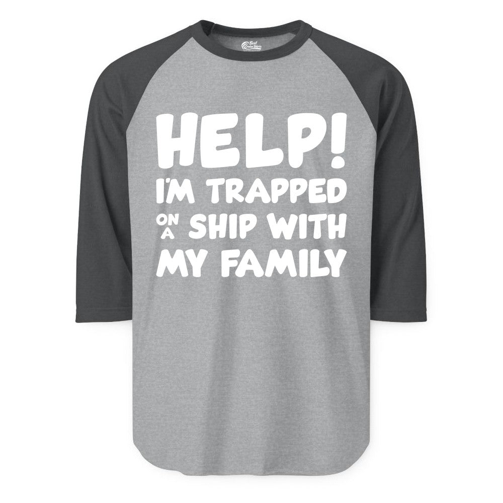 Funny Cruise Shirt - Trapped On A Ship With My Family Tee (Raglan) in Heather GreyHeather Charcoal - Help I'm Trapped On A Ship With My Family Funny Cruise Shirt