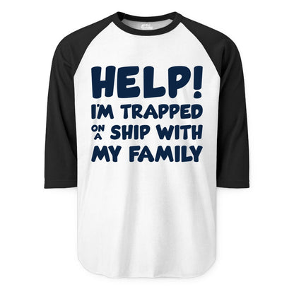 Funny Cruise Shirt - Trapped On A Ship With My Family Tee (Raglan) in WhiteBlack - Help I'm Trapped On A Ship With My Family Funny Cruise Shirt