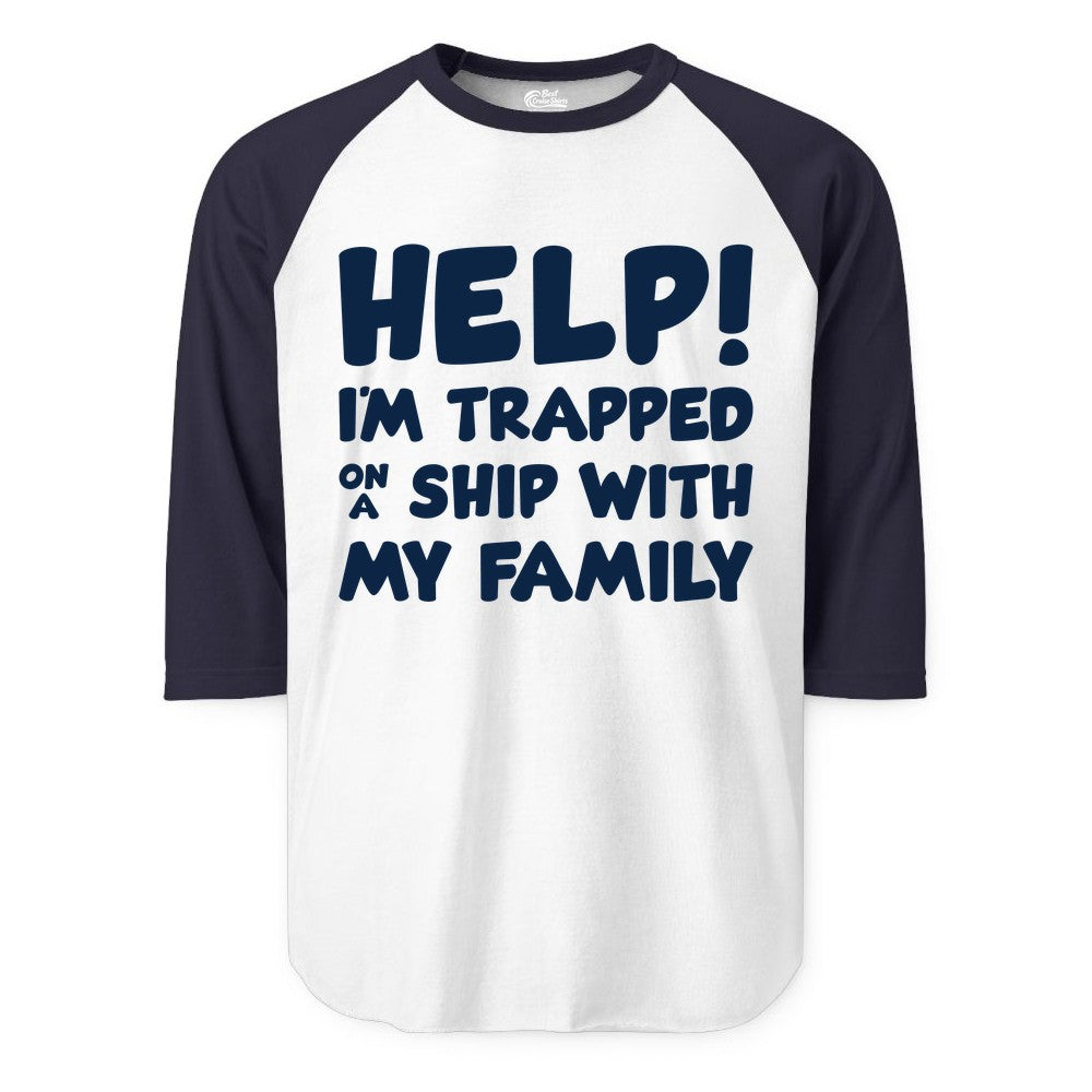 Funny Cruise Shirt - Trapped On A Ship With My Family Tee (Raglan) in WhiteNavy - Help I'm Trapped On A Ship With My Family Funny Cruise Shirt