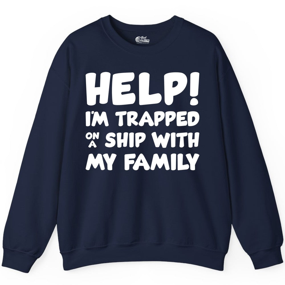Funny Cruise Shirt - Trapped On A Ship With My Family Tee (Sweatshirt) in Navy - Help I'm Trapped On A Ship With My Family Funny Cruise Shirt