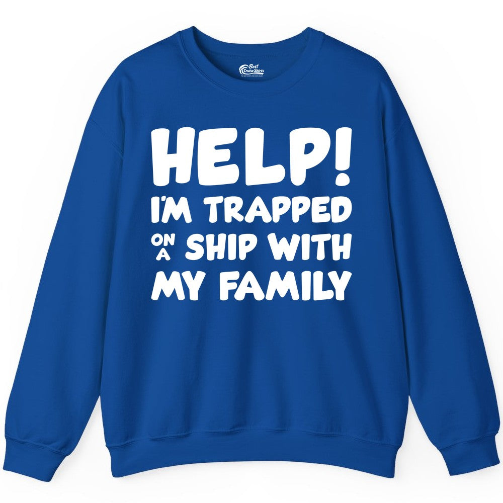 Funny Cruise Shirt - Trapped On A Ship With My Family Tee (Sweatshirt) in Royal - Help I'm Trapped On A Ship With My Family Funny Cruise Shirt