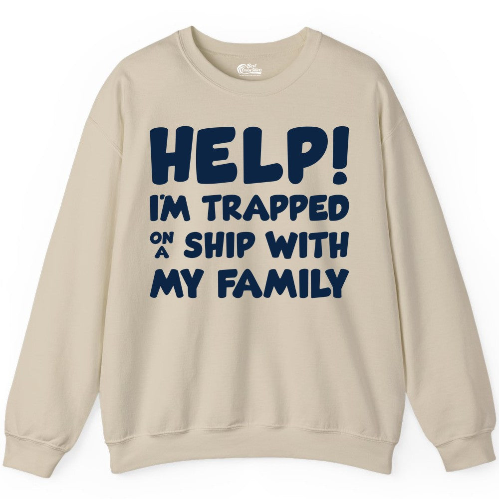 Funny Cruise Shirt - Trapped On A Ship With My Family Tee (Sweatshirt) in Sand - Help I'm Trapped On A Ship With My Family Funny Cruise Shirt