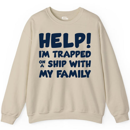 Funny Cruise Shirt - Trapped On A Ship With My Family Tee (Sweatshirt) in Sand - Help I'm Trapped On A Ship With My Family Funny Cruise Shirt