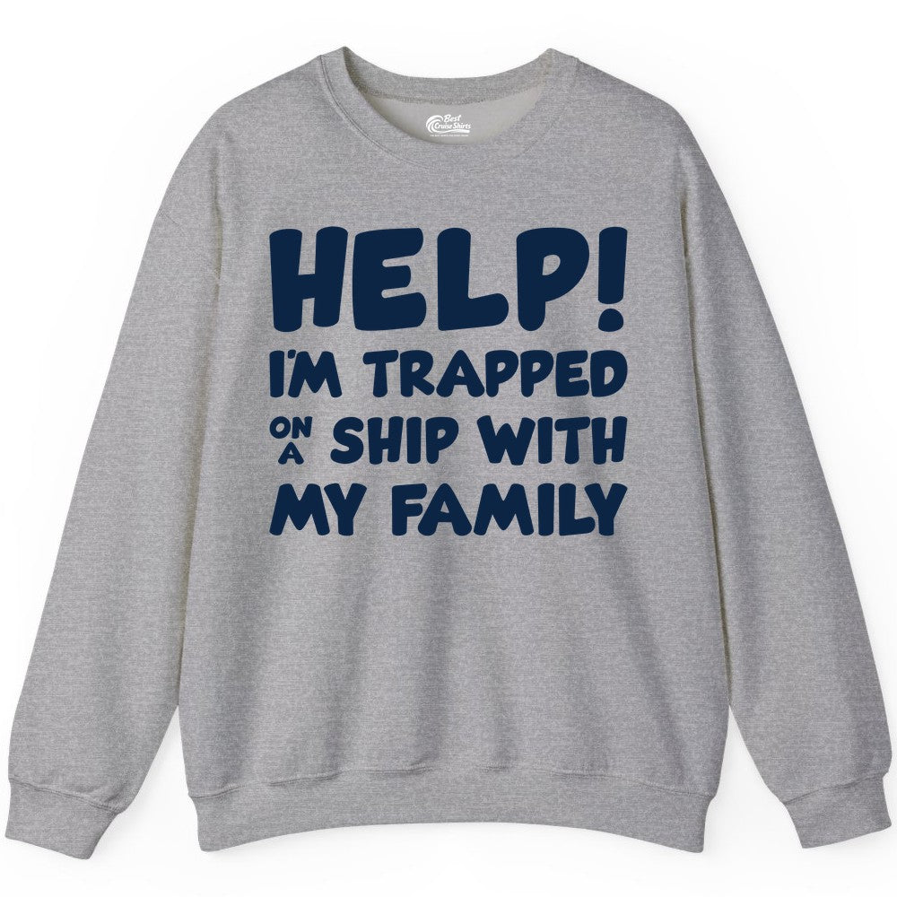 Funny Cruise Shirt - Trapped On A Ship With My Family Tee (Sweatshirt) in Sport Grey - Help I'm Trapped On A Ship With My Family Funny Cruise Shirt