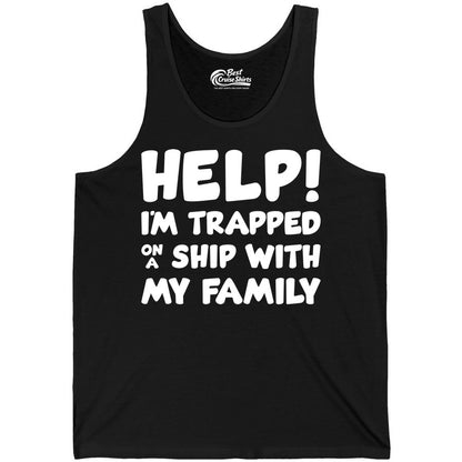 Funny Cruise Shirt - Trapped On A Ship With My Family Tee (Tank Top) in Black - Help I'm Trapped On A Ship With My Family Funny Cruise Shirt