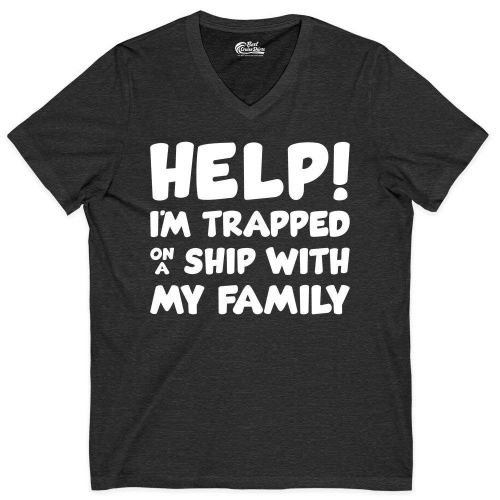 Funny Cruise Shirt - Trapped On A Ship With My Family Tee (V-Neck) in Dark Grey Heather - Help I'm Trapped On A Ship With My Family Funny Cruise Shirt