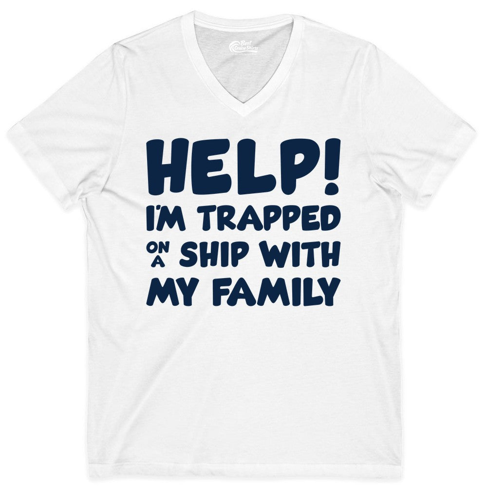Funny Cruise Shirt - Trapped On A Ship With My Family Tee (V-Neck) in White - Help I'm Trapped On A Ship With My Family Funny Cruise Shirt