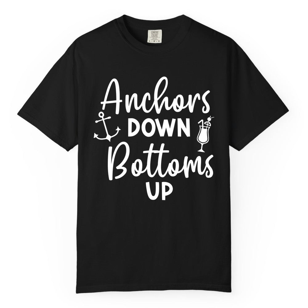 Anchors Down Bottoms Up Shirt - Funny Cruise Drinking Nautical Tee (Comfort Color) in Black - Anchors Down Bottoms Up Nautical Drinking Cruise Party Shirt