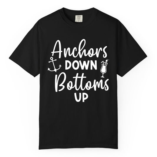 Anchors Down Bottoms Up Shirt - Funny Cruise Drinking Nautical Tee (Comfort Color) in Black - Anchors Down Bottoms Up Nautical Drinking Cruise Party Shirt