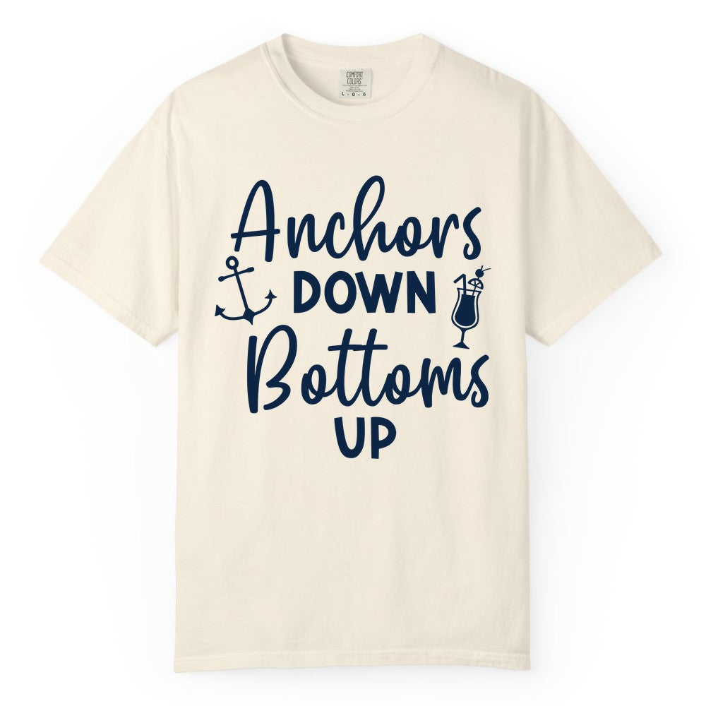 Anchors Down Bottoms Up Shirt - Funny Cruise Drinking Nautical Tee (Comfort Color) in Ivory - Anchors Down Bottoms Up Nautical Drinking Cruise Party Shirt
