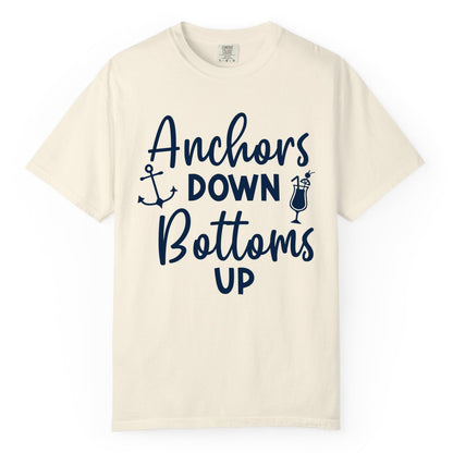 Anchors Down Bottoms Up Shirt - Funny Cruise Drinking Nautical Tee (Comfort Color) in Ivory - Anchors Down Bottoms Up Nautical Drinking Cruise Party Shirt