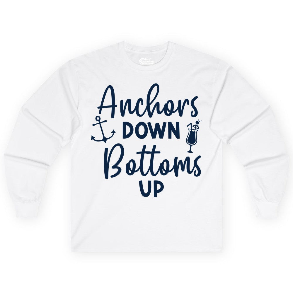 Anchors Down Bottoms Up Shirt - Funny Cruise Drinking Nautical Tee (Long Sleeve) in White - Anchors Down Bottoms Up Nautical Drinking Cruise Party Shirt