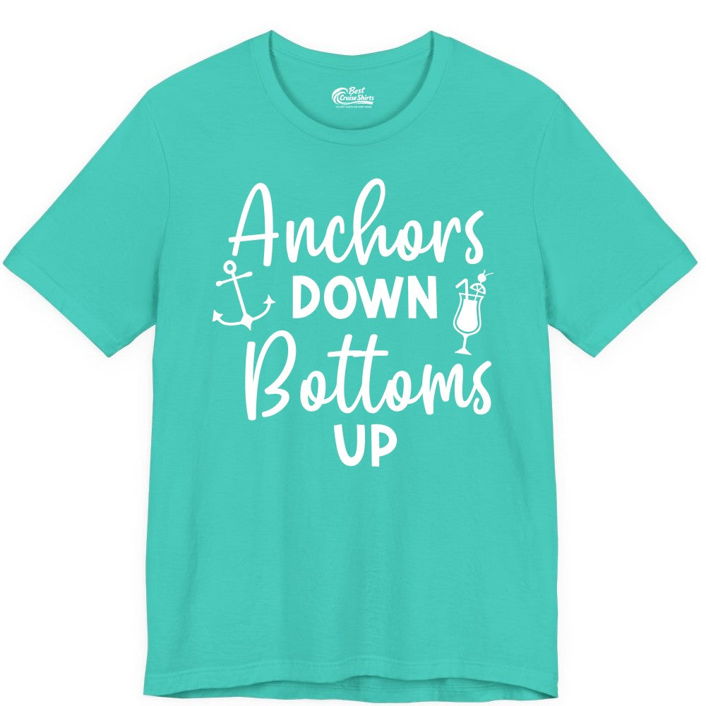 Anchors Down Bottoms Up Shirt - Funny Cruise Drinking Nautical Tee (Premium Tee) in Teal - Anchors Down Bottoms Up Nautical Drinking Cruise Party Shirt