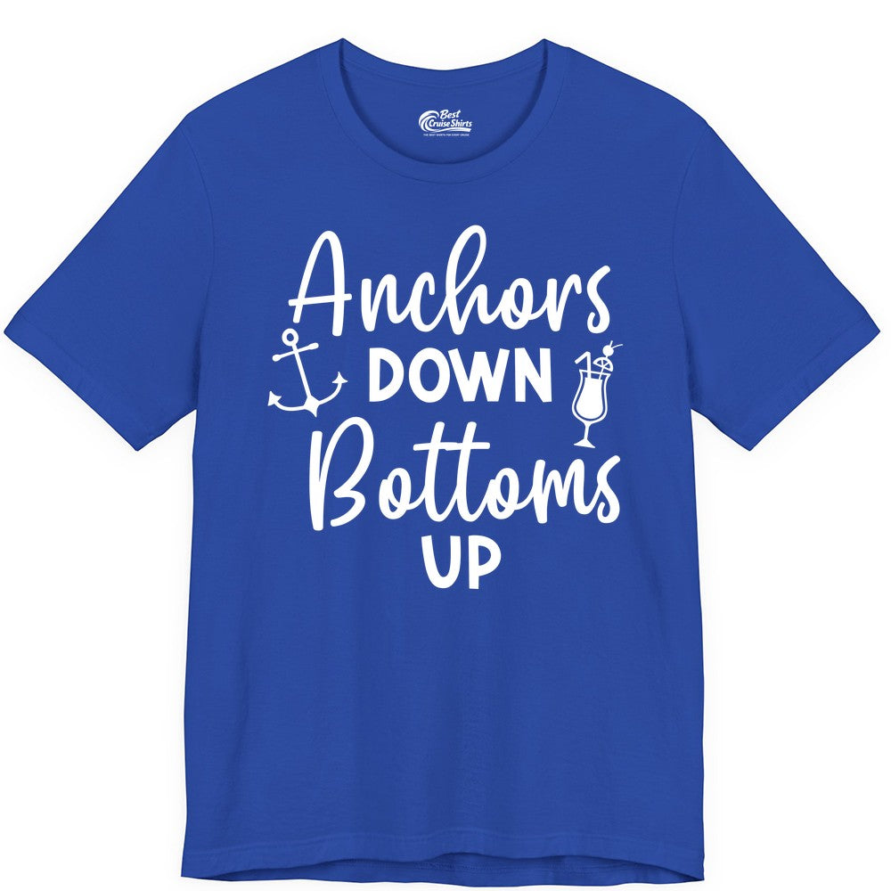Anchors Down Bottoms Up Shirt - Funny Cruise Drinking Nautical Tee (Premium Tee) in True Royal - Anchors Down Bottoms Up Nautical Drinking Cruise Party Shirt