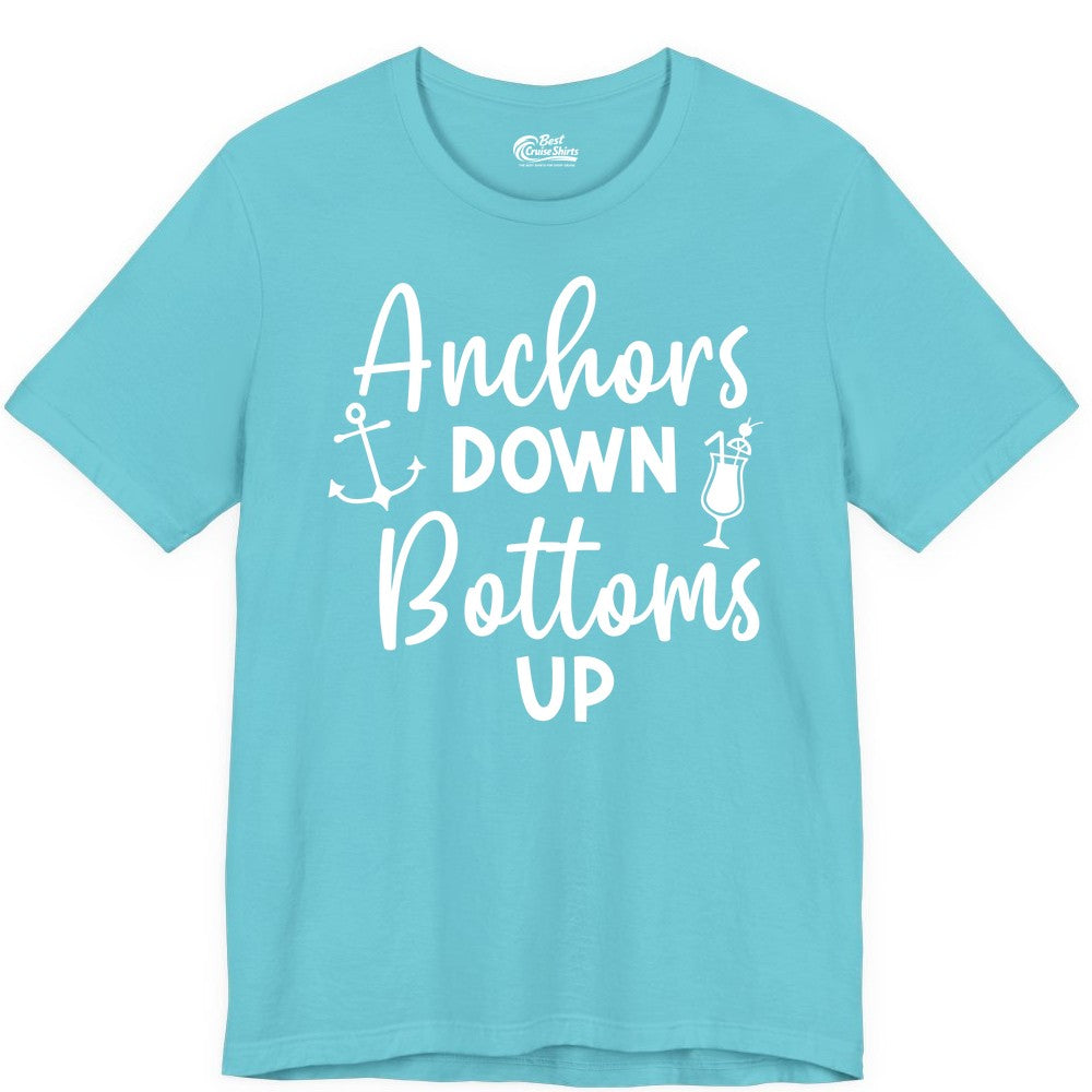 Anchors Down Bottoms Up Shirt - Funny Cruise Drinking Nautical Tee (Premium Tee) in Turquoise - Anchors Down Bottoms Up Nautical Drinking Cruise Party Shirt