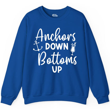 Anchors Down Bottoms Up Shirt - Funny Cruise Drinking Nautical Tee (Sweatshirt) in Royal - Anchors Down Bottoms Up Nautical Drinking Cruise Party Shirt