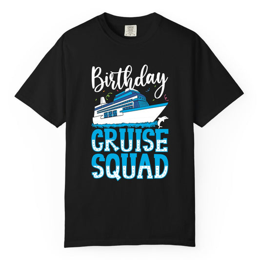 Birthday Cruise Shirt - Fun Group Cruise Squad Apparel for Vacations (Comfort Color) in Black - Birthday Cruise Squad Shirt - Nautical Celebration with Dolphin Accents