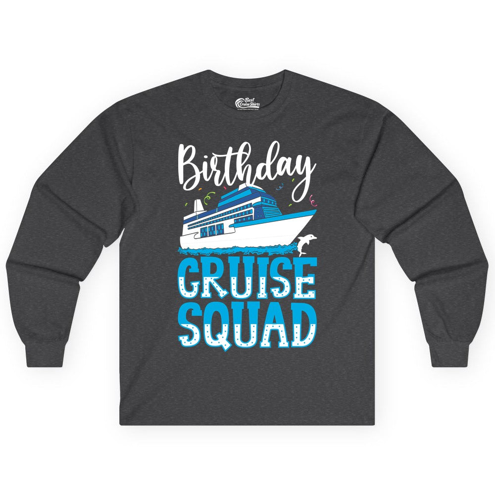 Birthday Cruise Shirt - Fun Group Cruise Squad Apparel for Vacations (Long Sleeve) in Dark Heather - Birthday Cruise Squad Shirt - Nautical Celebration with Dolphin Accents