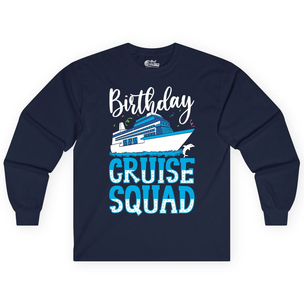 Birthday Cruise Shirt - Fun Group Cruise Squad Apparel for Vacations (Long Sleeve) in Navy - Birthday Cruise Squad Shirt - Nautical Celebration with Dolphin Accents