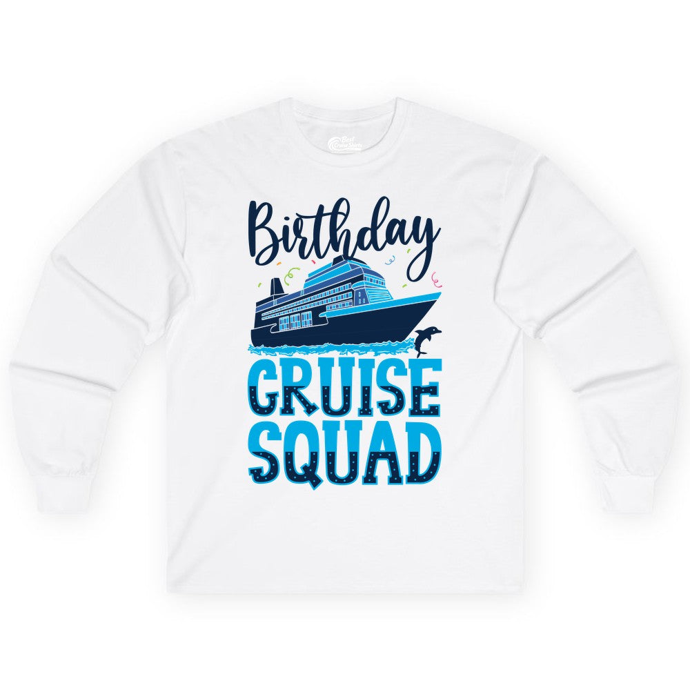 Birthday Cruise Shirt - Fun Group Cruise Squad Apparel for Vacations (Long Sleeve) in White - Birthday Cruise Squad Shirt - Nautical Celebration with Dolphin Accents
