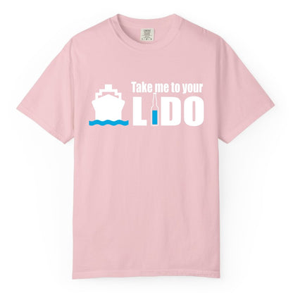 Take Me To Your Lido Shirt - Funny Cruise Drinking Lido Deck Tee (Comfort Color) in Blossom - Take Me to Your Lido Shirt - Funny Cruise Ship Drinking Tee