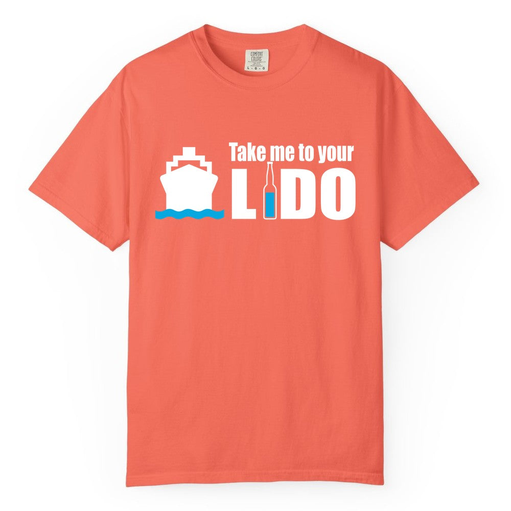 Take Me To Your Lido Shirt - Funny Cruise Drinking Lido Deck Tee (Comfort Color) in Bright Salmon - Take Me to Your Lido Shirt - Funny Cruise Ship Drinking Tee