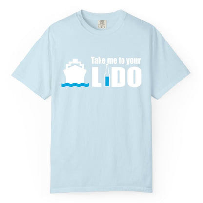 Take Me To Your Lido Shirt - Funny Cruise Drinking Lido Deck Tee (Comfort Color) in Chambray - Take Me to Your Lido Shirt - Funny Cruise Ship Drinking Tee