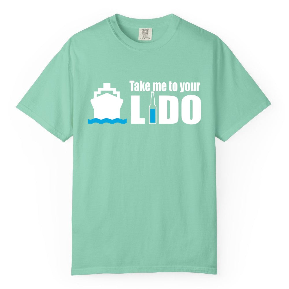Take Me To Your Lido Shirt - Funny Cruise Drinking Lido Deck Tee (Comfort Color) in Island Reef - Take Me to Your Lido Shirt - Funny Cruise Ship Drinking Tee