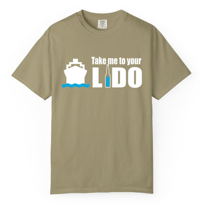 Take Me To Your Lido Shirt - Funny Cruise Drinking Lido Deck Tee (Comfort Color) in Khaki - Take Me to Your Lido Shirt - Funny Cruise Ship Drinking Tee