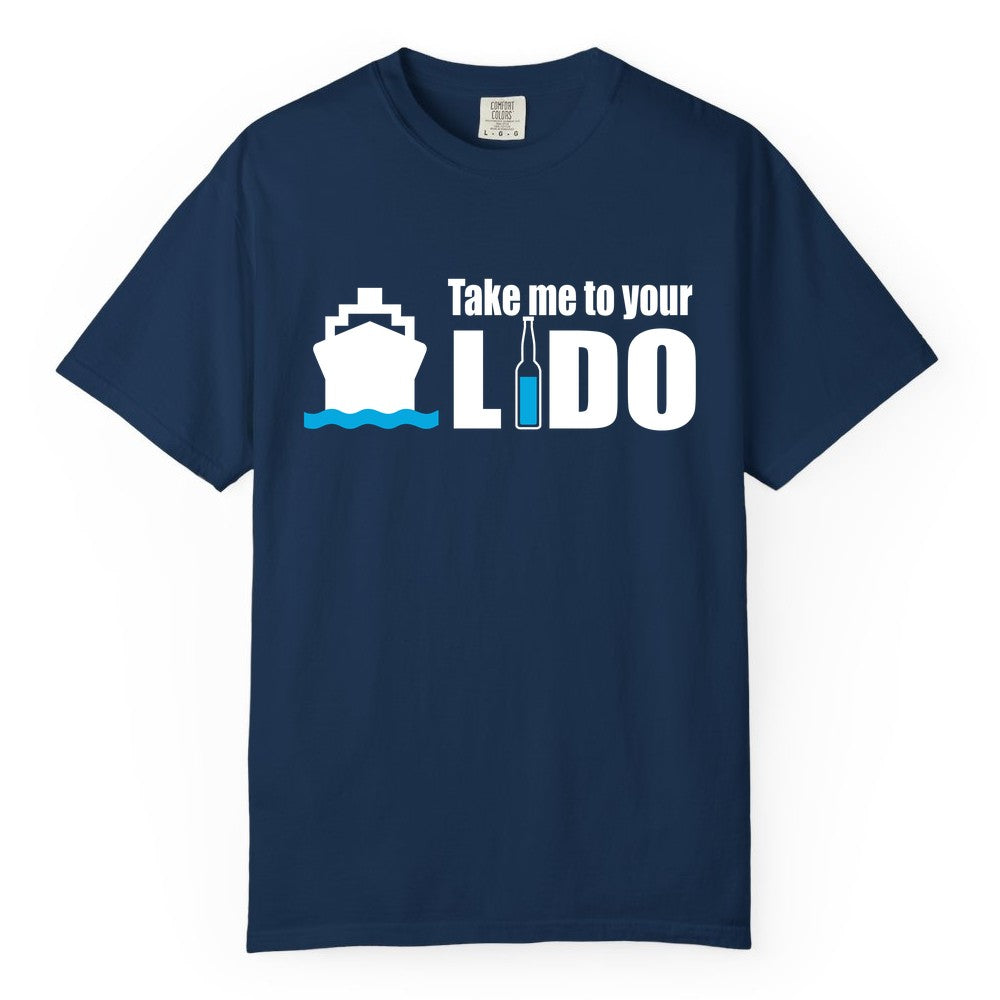 Take Me To Your Lido Shirt - Funny Cruise Drinking Lido Deck Tee (Comfort Color) in Navy - Take Me to Your Lido Shirt - Funny Cruise Ship Drinking Tee