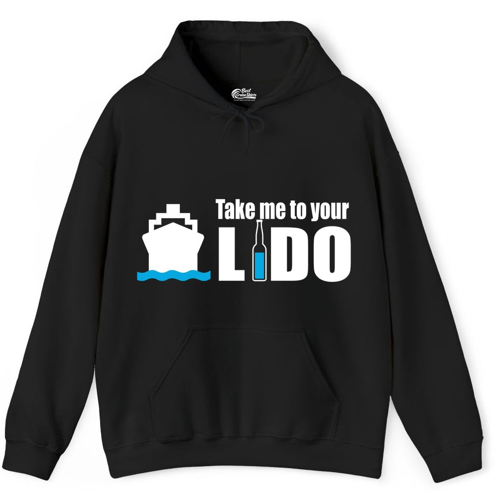 Take Me To Your Lido Shirt - Funny Cruise Drinking Lido Deck Tee (Hoodie) in Black - Take Me to Your Lido Shirt - Funny Cruise Ship Drinking Tee