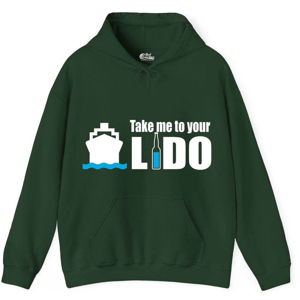Take Me To Your Lido Shirt - Funny Cruise Drinking Lido Deck Tee (Hoodie) in Forest Green - Take Me to Your Lido Shirt - Funny Cruise Ship Drinking Tee